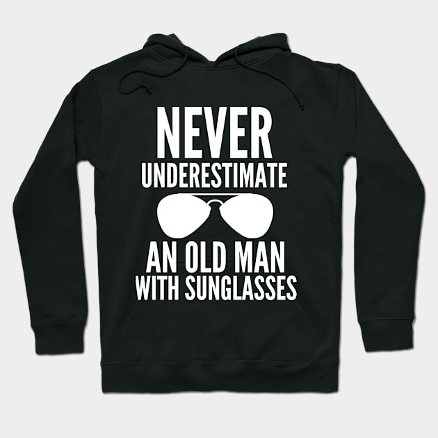 Never underestimate an old man with sunglasses Hoodie by mksjr